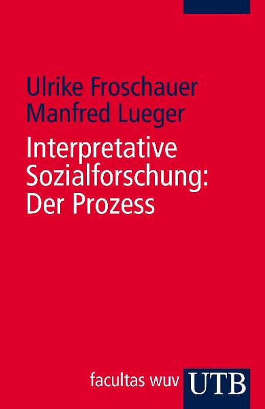 Interpretative Sozialforschung: Der Prozess