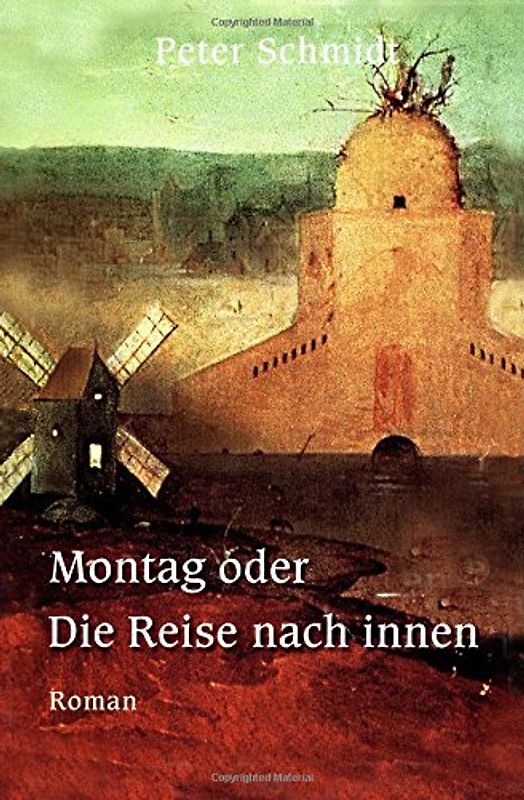 Montag oder Die Reise nach innen - Schmidt, Peter