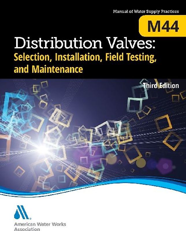 M44 Distribution Valves: Selection, Installation, Field Testing, and Maintenance, Third Edition