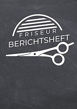 Friseur Berichtsheft: Ausbildungsnachweis Friseur - DIN A4 Berichtsheft