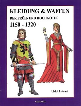 Kleidung & Waffen der Früh- und Hochgotik 1150-1320