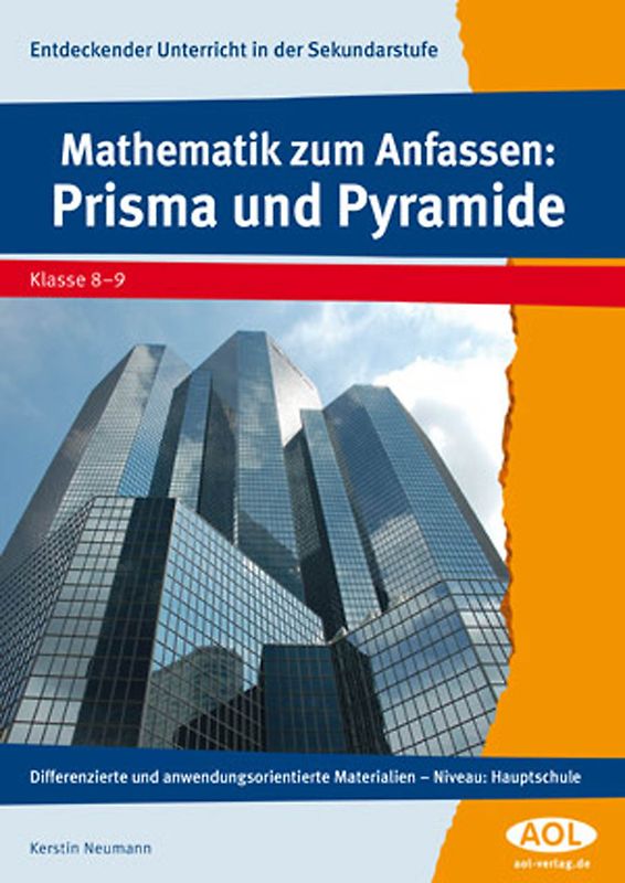 Mathematik zum Anfassen: Prisma und Pyramide. Differenzierte und anwendungsorientierte Materialien - Niveau: Hauptschule (8. und 9. Klasse)