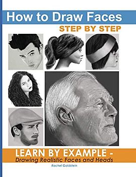 How to Draw Faces Step by Step: Learn by Example - Drawing Realistic Faces and Heads