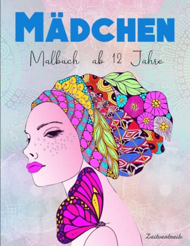 Mädchen Malbuch ab 12 Jahre - Zeitvertreib: Ein Malbuch für Stressabbau, Konzentration und Kreativitätsentwicklung | Deine Gefühle Kontrollieren Möchtest