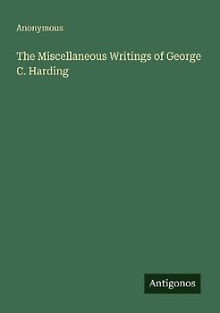 The Miscellaneous Writings of George C. Harding