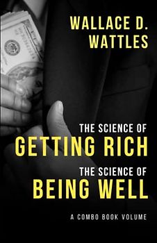 The Science of Getting Rich and The Science of Being Well