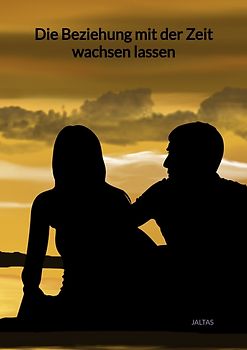 Die Beziehung mit der Zeit wachsen lassen