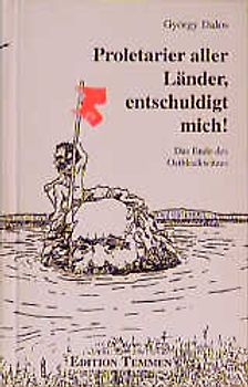 Proletarier aller Länder, entschuldigt mich