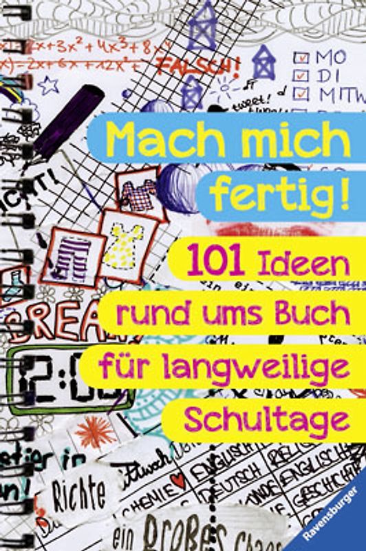 Mach mich fertig! 101 Ideen rund ums Buch für langweilige Schultage