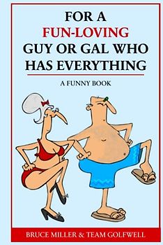For a Fun-Loving Guy or Gal Who Has Everything: A Funny Book (For People Who Have Everything Series, Band 15)
