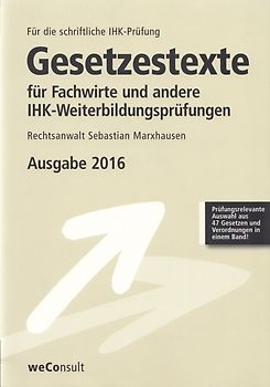 Gesetzestexte für Fachwirte und andere IHK-Weiterbildungsprüfungen
