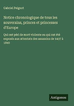 Notice chronologique de tous les souverains, princes et princesses d'Europe