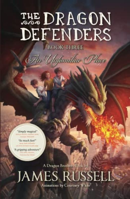 The Dragon Defenders - Book Three: An Unfamiliar Place (The Dragon Defenders: the world's first augmented reality novel series, Band 3)