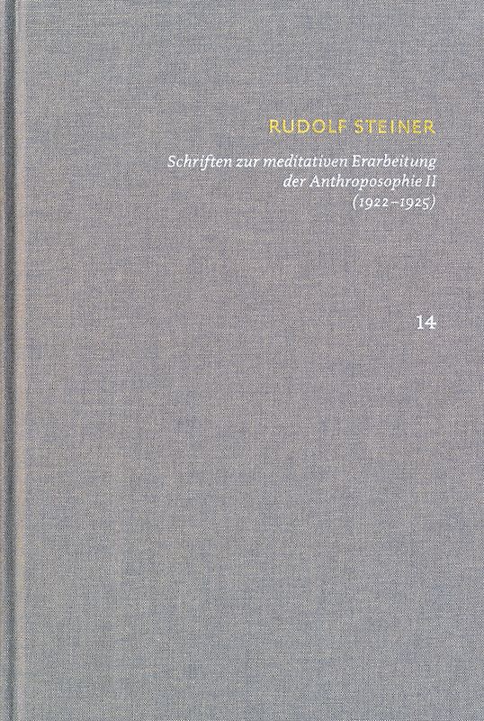 Rudolf Steiner: Schriften. Kritische Ausgabe / Band 14: Schriften zur meditativen Erarbeitung der Anthroposophie II (1922‒1925)