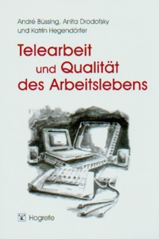 Telearbeit und Qualität des Arbeitslebens. Ein Leitfaden zur Analyse, Bewertung und Gestaltung