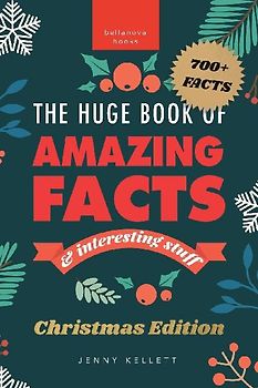 The Huge Book of Amazing Facts and Interesting Stuff Christmas Edition