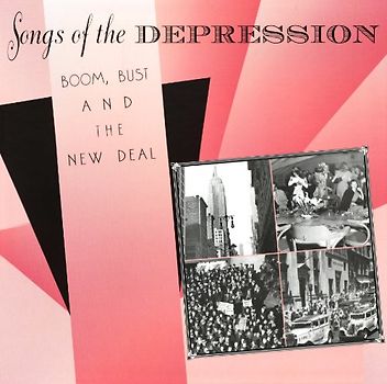 Songs of the Depression. Boom, Bust and the New Deal