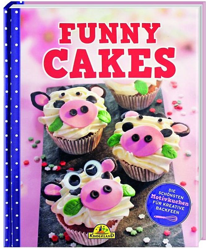 Funny Cakes - Die schönsten Motivkuchen für kreative Backfeen