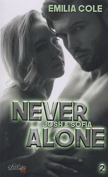 Never Alone / Josh und Sofia, Band 2 - Emilia Cole [Taschenbuch]