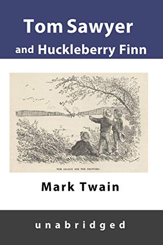 TOM SAWYER AND HUCKLEBERRY FINN: Unabridged