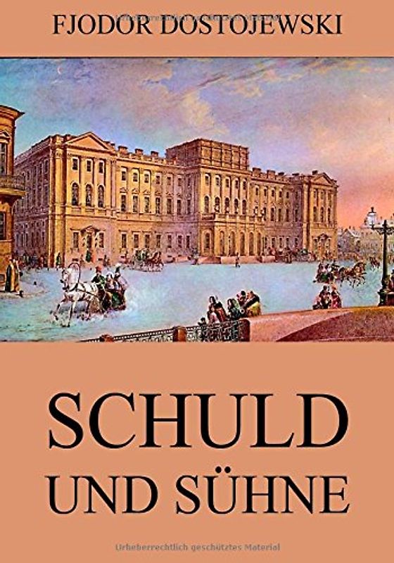 Schuld und Sühne: Vollständige Ausgabe - Dostojewski, Fjodor
