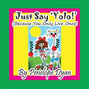 Just Say 'YOLO!' (Because You Only Live Once!)