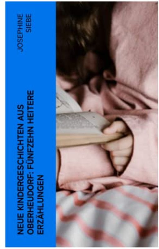 Neue Kindergeschichten aus Oberheudorf: Fünfzehn heitere Erzählungen