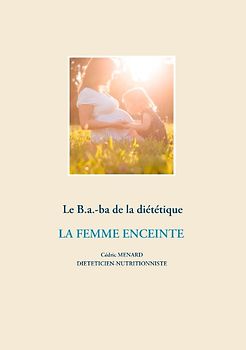 Le B.a.-ba diététique de la femme enceinte