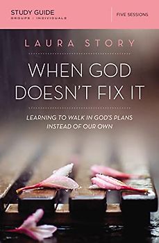 A When God Doesn't Fix It Bible Study Guide