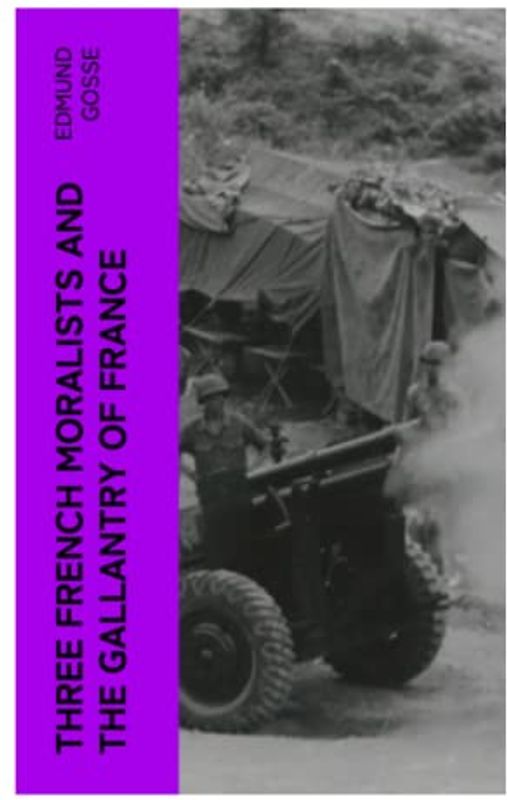 Three French Moralists and The Gallantry of France