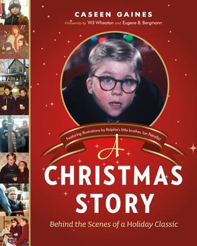 A Christmas Story: Behind the Scenes of a Holiday Classic - Gaines, Caseen