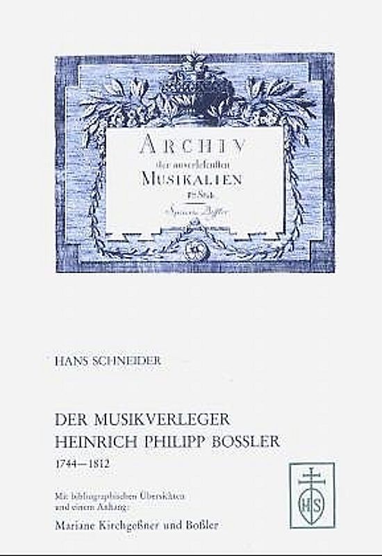 Der Musikverleger Heinrich Philipp Bossler 1744-1812