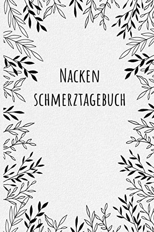 Nacken Schmerztagebuch: Tagebuch, Schmerzprotokoll für akute chronische HWS Schmerzen zum ausfüllen, ankreuzen. Buch zur Dokumentation für Besuche ... bei Beschwerden