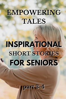 Empowering Tales: Inspirational Short Stories for Seniors