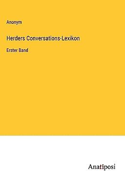 Herders Conversations-Lexikon: Erster Band