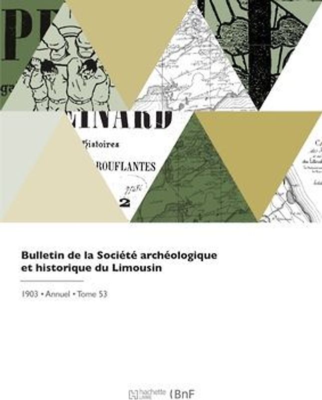 Bulletin de la Société Archéologique Et Historique Du Limousin