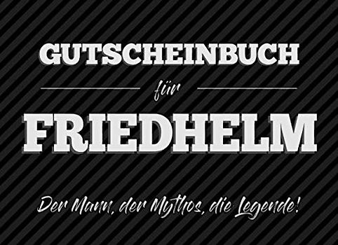 Gutscheinbuch für Friedhelm – der Mann, der Mythos, die Legende: 20 Blanko-Gutscheine zum selbst ausfüllen als Geschenk zum Geburtstag oder zu Weihnachten