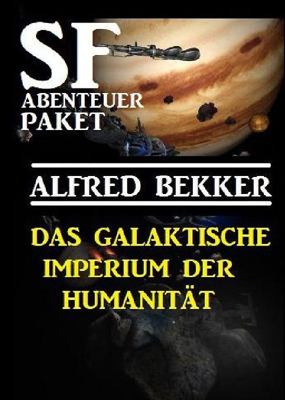 Das Galaktische Imperium der Humanität: SF Abenteuer Paket