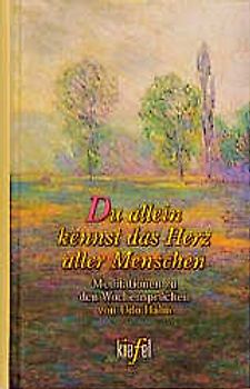 Du allein kennst das Herz aller Menschen. Meditationen zu den Wochensprüchen. (Ed. Kiefel)