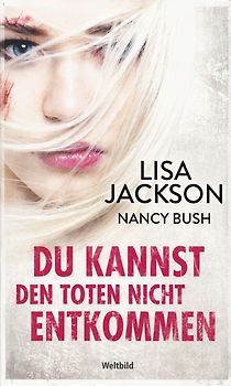 Du kannst den Toten nicht entkommen - Lisa Jackson & Nancy Bush [Gebundene Ausgabe, Weltbild]