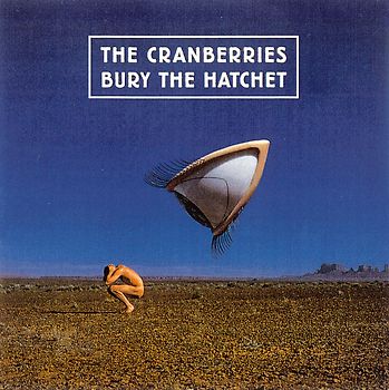 the Cranberries - Bury the Hatchet