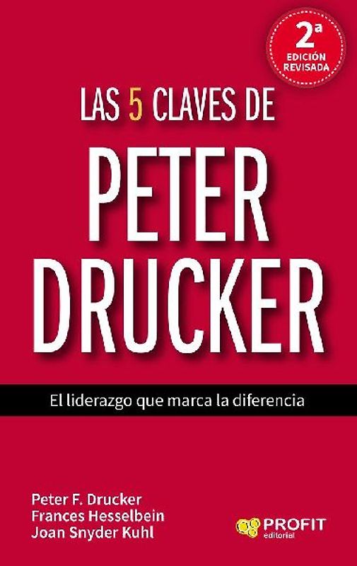 Las 5 claves de Peter Drucker : el liderazgo que marca la diferencia