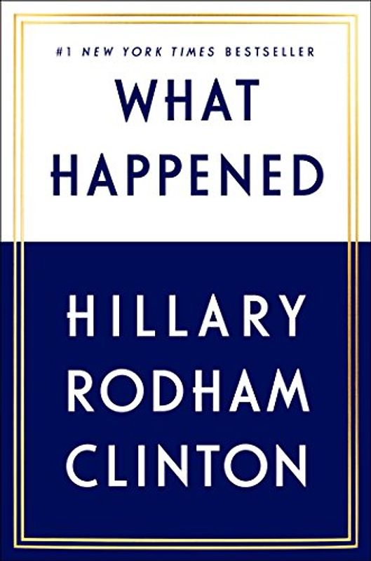 What Happened: Hillary Rodham Clinton