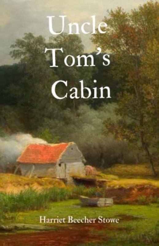 Uncle Tom’s Cabin: Original Version (Annotated)