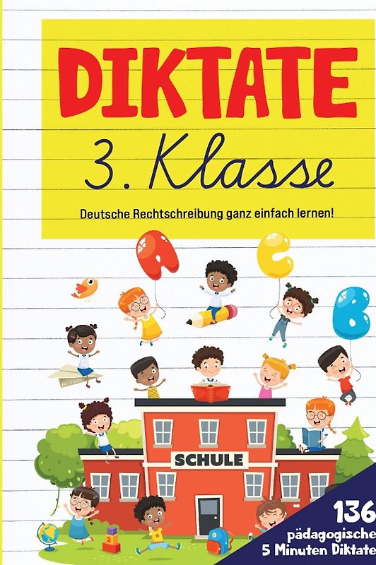 Diktate 3. Klasse! Übungsheft für gute Schulnoten!