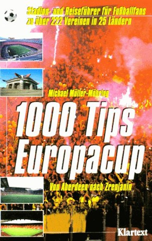 Von Aberdeen nach Zrenjanin. 1000 Tips Europacup. Stadion- und Reiseführer für Fußballfans zu über 222 Vereinen in 25 Ländern