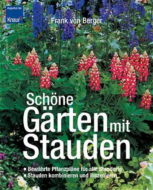 Schöne Gärten mit Stauden. Bewährte Pflanzpläne für alle Standorte - Stauden kombinieren und inszenieren