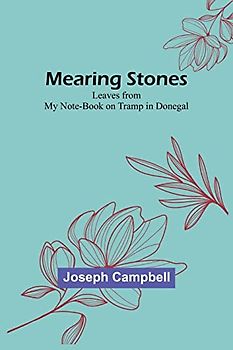 Mearing Stones: Leaves from My Note-Book on Tramp in Donegal