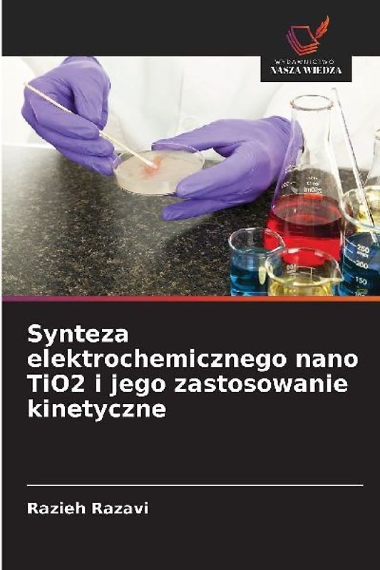 Synteza elektrochemicznego nano TiO2 i jego zastosowanie kinetyczne
