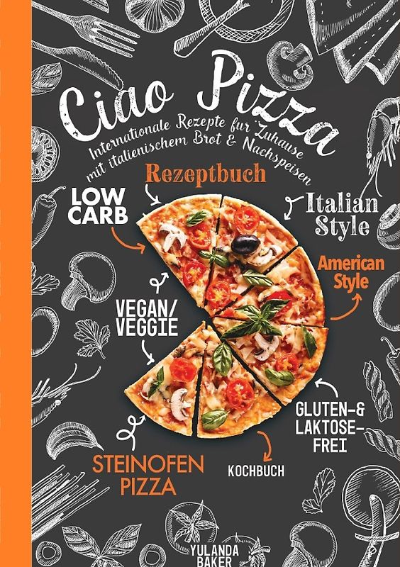 Ciao Pizza Internationale Rezepte für Zuhause mit italienischem Brot &amp; Nachspeisen